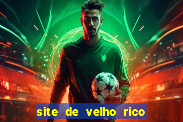 site de velho rico para ganhar pix